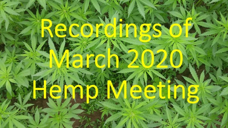 March 2020 Hemp Meeting Recordings